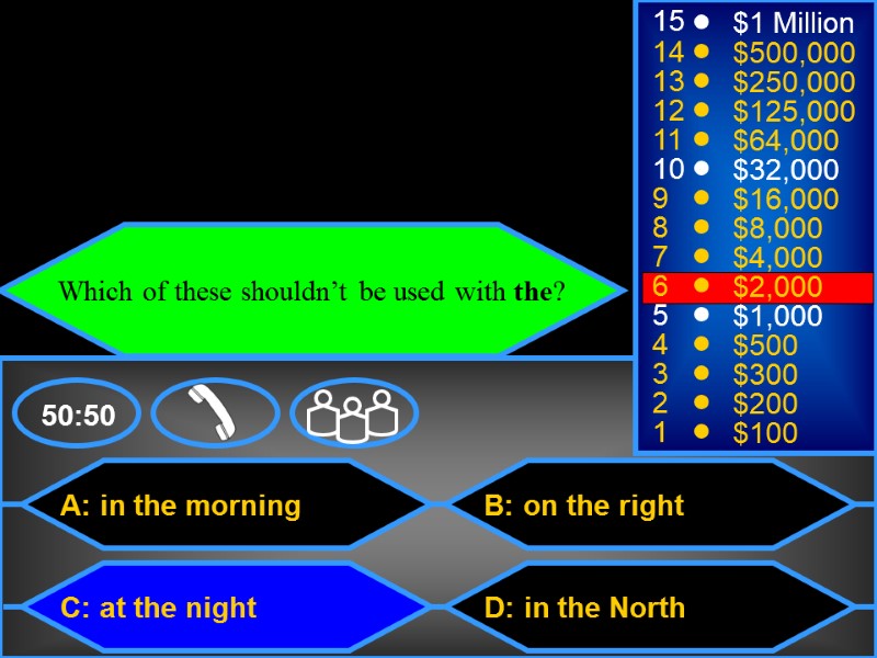 A: in the morning C: at the night B: on the right D: in